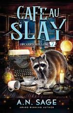 Cafe au Slay: A Paranormal Cozy Mystery