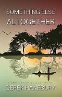 Something Else Altogether - Derek Hanebury - cover