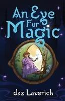 An Eye for Magic - Jaz Laverick - cover