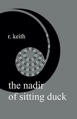 The Nadir Of Sitting Duck - R Keith - cover