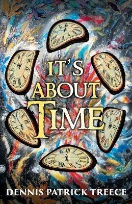 It's About Time - Dennis Patrick Treece - cover