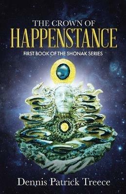 The Crown of Happenstance - Dennis Patrick Patrick Treece - cover