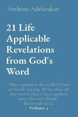 21 Life Applicable Revelations from God's Word: Thus speaketh the LORD God of Israel, saying, Write thee all the words that I have spoken unto thee in a book [Jeremiah 30:2] Volume 2 - Anthony Adefarakan - cover