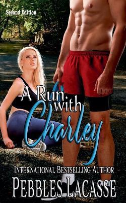 A Run with Charley, Second Edition - Pebbles Lacasse - cover
