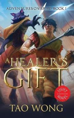 A Healer's Gift: Light Novel edition: Book 1 of the Adventures on Brad - Tao Wong - cover