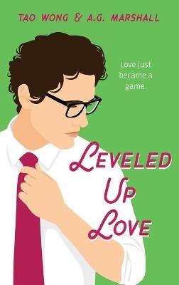 Leveled Up Love: A Gamelit Romantic Comedy - Tao Wong,A G Marshall - cover