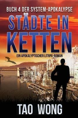 Stadte in Ketten: Ein Apokalyptischer LitRPG-Roman - Tao Wong - cover