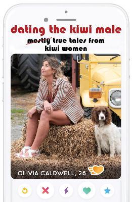 Dating the Kiwi Male: Mostly true tales from Kiwi women - Olivia Caldwell - cover