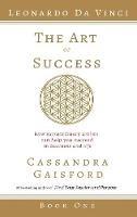 The Art of Success: Leonardo da Vinci: How Extraordinary Artists Can Help You Succeed in Business and Life