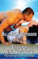 Billionaire Bodyguard Boss - Joanne Wadsworth - cover