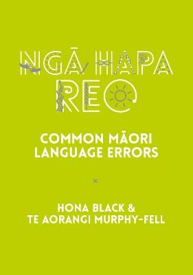 Nga Hapa Reo: Common Maori Language Errors - Hona Black,Te Aorangi Murphy-Fell - cover