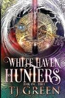 White Haven Hunters: Book 1 - 3 - Tj Green - cover