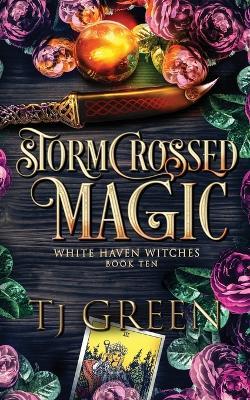 Stormcrossed Magic: Paranormal Witch Mysteries - T J Green - cover
