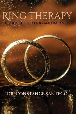 Ring Therapy: A Guide to Healing and Balance - Constance Santego - cover