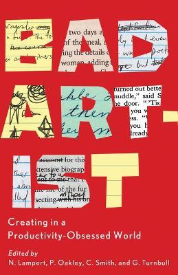 Bad Artist: Creating in a Productivity-Obsessed World - cover