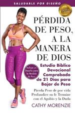 Perdida de Peso, a la Manera de Dios: El Comprobado Estudio Biblico Devocional de 21 Dais para la pedida de Peso