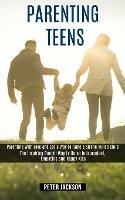 Parenting Teens: Parenting With Love and Logic Way to Tame a Strong-willed Child (The Inspiring Danish Way to Raise Independent, Empathic and Happy Kids)