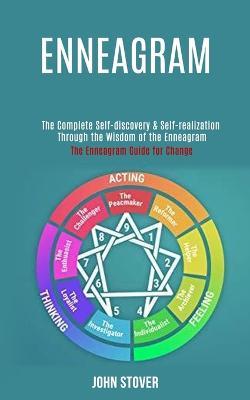 Enneagram: : The Complete Self-discovery & Self-realization Through the Wisdom of the Enneagram (The Enneagram Guide for Change) - John Stover - cover