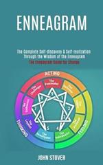 Enneagram: : The Complete Self-discovery & Self-realization Through the Wisdom of the Enneagram (The Enneagram Guide for Change)