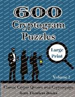 600 Cryptogram Puzzles Large Print Vol. 2: Classic Crypto Quotes and Cryptoquips from Timeless Books