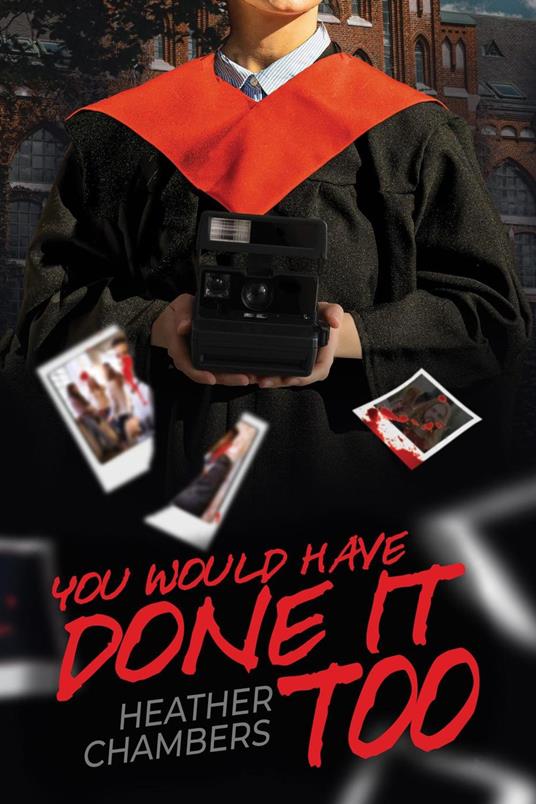 You Would Have Done It Too