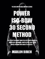 Power Iso-Bow 30 Second Method - Marlon Birch - cover