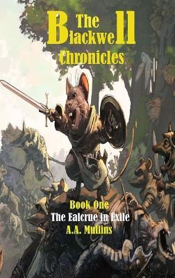 The Blackwell Chronicles The Ealcrue in Exile - A A Mullins - cover