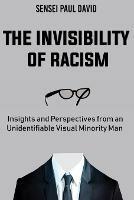 The Invisibility of Racism: Insights and Perspectives from an Unidentifiable Visual Minority Man