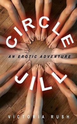 Circle Jill: An Erotic Adventure - Victoria Rush - cover