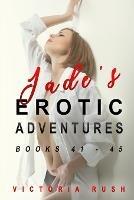 Jade's Erotic Adventures: Books 41 - 46