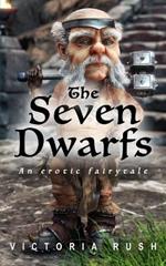 The Seven Dwarfs: An Erotic Fairy Tale