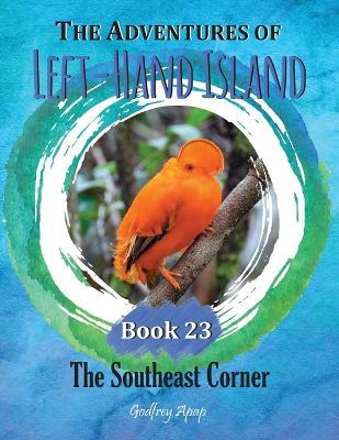 The Adventures of Left-Hand Island: Book 23 - The Southeast Corner - Godfrey Apap - cover