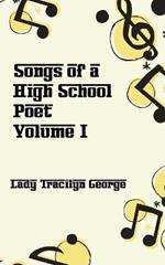 Songs of a High School Poet, Volume I