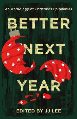 Better Next Year: An Anthology of Christmas Epiphanies - cover