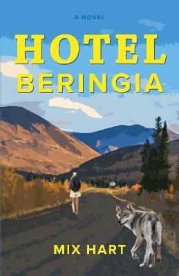Hotel Beringia: A Novel - Mix Hart - cover