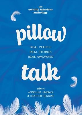 Pillow Talk: Real People. Real Stories. Real Awkward. - cover
