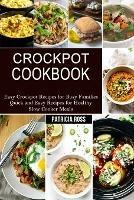 Crockpot Cookbook: Quick and Easy Recipes for Healthy Slow Cooker Meals (Easy Crockpot Recipes for Busy Families)