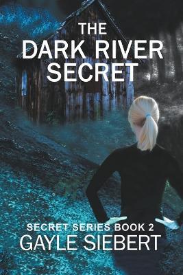 The Dark River Secret - Gayle Siebert - cover