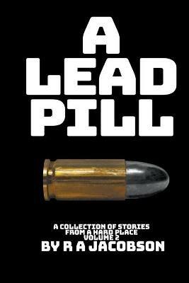 A Lead Pill - R A Jacobson - cover