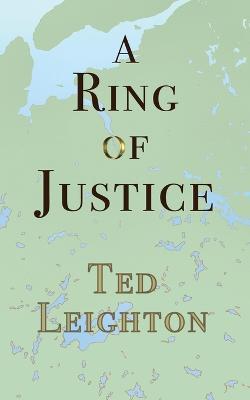 A Ring of Justice - Ted Leighton - cover