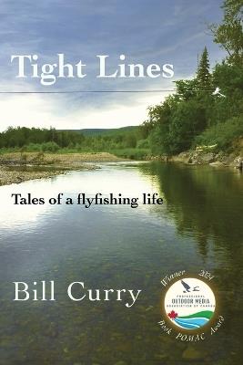 Tight Lines: Tales of a flyfishing life - Bill Curry - cover