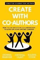 Create With Co-Authors: How to use effective collaboration to level up your writing career