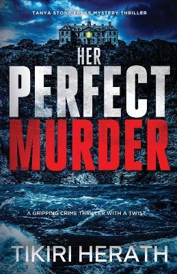 Her Perfect Murder: A gripping crime thriller with a twist - Tikiri Herath - cover