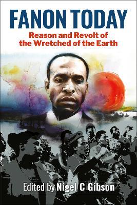 Fanon Today: Reason and Revolt of the Wretched of the Earth - cover