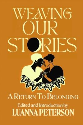 Weaving Our Stories: An Anthology - Luanna Peterson - cover