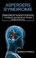 Aspergers Syndrome: The Easy-to-understand and Practical Guide for Parents (Making Way for Asperger's Syndrome) - Debbra Prince - cover