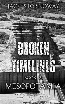 Broken Timelines - Book 2: Mesopotamia - Jack Stornoway - cover