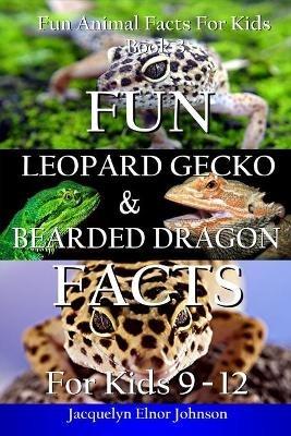 Fun Leopard Gecko and Bearded Dragon Facts for Kids 9-12 - Jacquelyn Elnor Johnson - cover