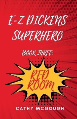 E-Z Dickens Superhero Book Three: Red Room - Cathy McGough - cover