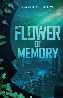 Flower of Memory - David M Snow - cover